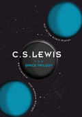 The Space Trilogy : Out of the Silent Planet, Perelandra, and That Hideous Strength (ISBN: 9780007528417)
