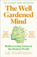 The Well Gardened Mind : Rediscovering Nature in the Modern World (ISBN: 9780008100735)
