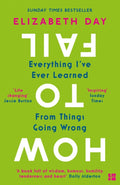How to Fail : Everything I’Ve Ever Learned from Things Going Wrong (ISBN: 9780008327354)