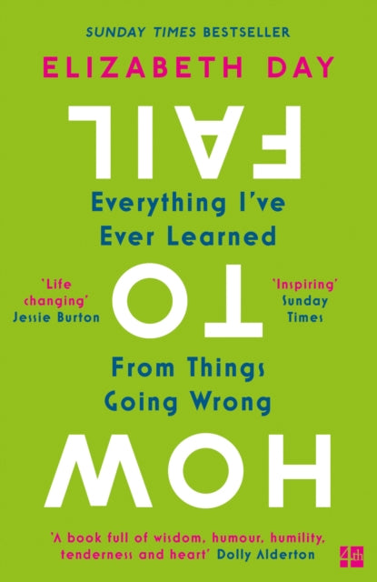 How to Fail : Everything I’Ve Ever Learned from Things Going Wrong (ISBN: 9780008327354)