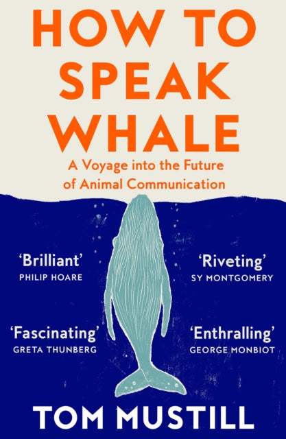 How to Speak Whale : A Voyage into the Future of Animal Communication (ISBN: 9780008363420)