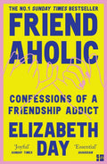 Friendaholic : Confessions of a Friendship Addict (ISBN: 9780008374938)