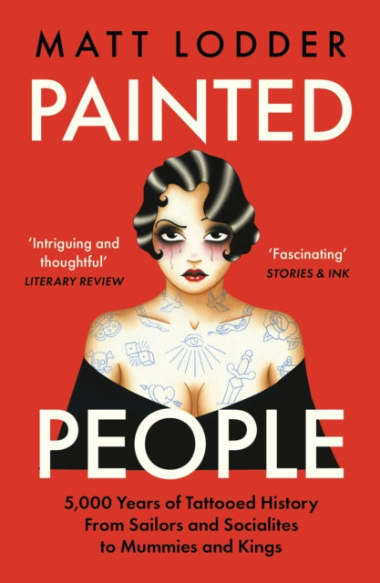 Painted People : 5,000 Years of Tattooed History from Sailors and Socialites to Mummies and Kings (ISBN: 9780008402105)