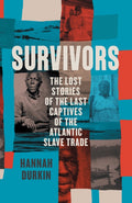 Survivors : The Lost Stories of the Last Captives of the Atlantic Slave Trade (ISBN: 9780008446512)