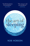The Art of Sleeping : A Practical 3-Step Guide Based on the Pillars of Good Sleep: Behaviour, Environment, and Diet (ISBN: 9780008453633)