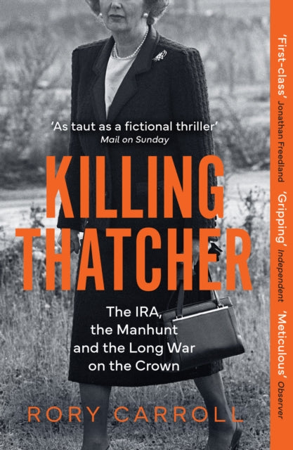 Killing Thatcher : The IRA, the Manhunt and the Long War on the Crown (ISBN: 9780008476694)