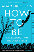 How to Be : Life Lessons from the Early Greeks (ISBN: 9780008490829)