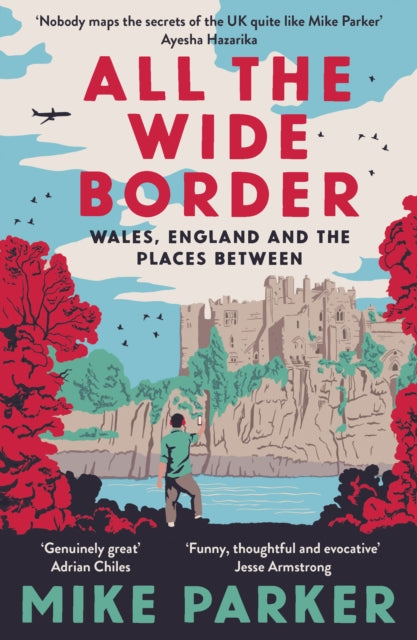 All the Wide Border : Wales, England and the Places Between (ISBN: 9780008499211)