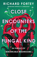 Close Encounters of the Fungal Kind : In Pursuit of Remarkable Mushrooms (ISBN: 9780008639686)