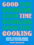 Good Time Cooking : Show-Stopping Menus for Easy Entertaining (ISBN: 9780008641399)