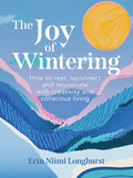 The Joy of Wintering : How to Rest, Reconnect and Rejuvenate with Creativity and Conscious Living (ISBN: 9780008653309)