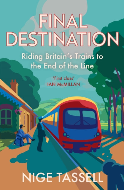 Final Destination : Riding Britain’s Trains to the End of the Line (ISBN: 9780008700126)