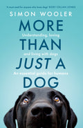 More Than Just a Dog : Understanding, Loving and Living with Dogs. an Essential Guide for Humans. (ISBN: 9780008707484)