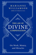 The Law of Divine Compensation : On Work, Money, and Miracles (ISBN: 9780062205421)