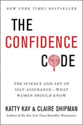 The Confidence Code : The Science and Art of Self-Assurance---What Women Should Know (ISBN: 9780062230638)