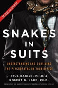 Snakes in Suits, Revised Edition : Understanding and Surviving the Psychopaths in Your Office (ISBN: 9780062697547)