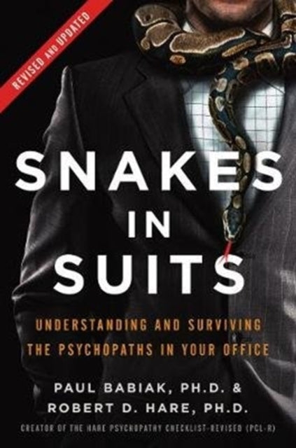 Snakes in Suits, Revised Edition : Understanding and Surviving the Psychopaths in Your Office (ISBN: 9780062697547)