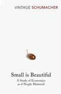 Small Is Beautiful : A Study of Economics as if People Mattered (ISBN: 9780099225614)