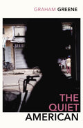 The Quiet American : Discover Graham Green’s prescient political masterpiece (ISBN: 9780099478393)