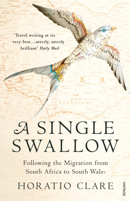 A Single Swallow : Following An Epic Journey From South Africa To South Wales (ISBN: 9780099526315)