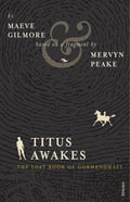 Titus Awakes : The Lost Book of Gormenghast (ISBN: 9780099552765)