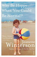 Why Be Happy When You Could Be Normal? (ISBN: 9780099556091)