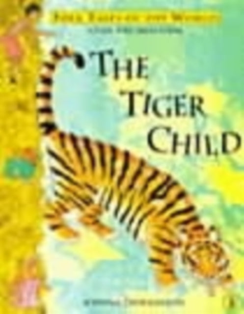 The Tiger Child : A Folk Tale from India (ISBN: 9780140382389)