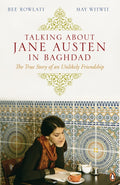 Talking About Jane Austen in Baghdad : The True Story of an Unlikely Friendship (ISBN: 9780141038537)