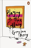 Playing to the Gallery : Helping Contemporary Art in its Struggle to Be Understood (ISBN: 9780141979618)