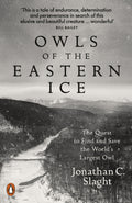 Owls of the Eastern Ice : The Quest to Find and Save the World's Largest Owl (ISBN: 9780141987262)