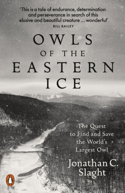 Owls of the Eastern Ice : The Quest to Find and Save the World's Largest Owl (ISBN: 9780141987262)