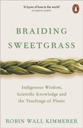 Braiding Sweetgrass : Indigenous Wisdom, Scientific Knowledge and the Teachings of Plants (ISBN: 9780141991955)