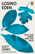 Losing Eden : Why Our Minds Need the Wild (ISBN: 9780141992617)