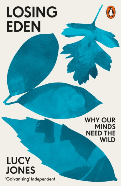 Losing Eden : Why Our Minds Need the Wild (ISBN: 9780141992617)