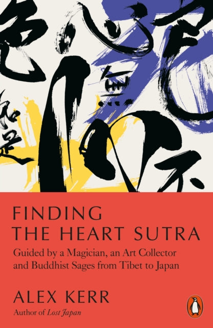 Finding the Heart Sutra : Guided by a Magician, an Art Collector and Buddhist Sages from Tibet to Japan (ISBN: 9780141994208)