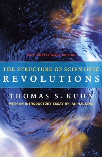 The Structure of Scientific Revolutions : 50th Anniversary Edition (ISBN: 9780226458120)