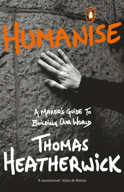 Humanise : A Maker’s Guide to Building Our World (ISBN: 9780241389799)