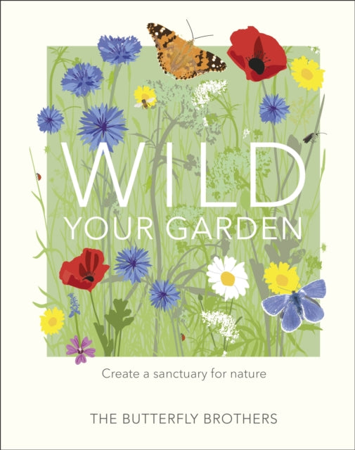 Wild Your Garden : Create a sanctuary for nature (ISBN: 9780241435816)