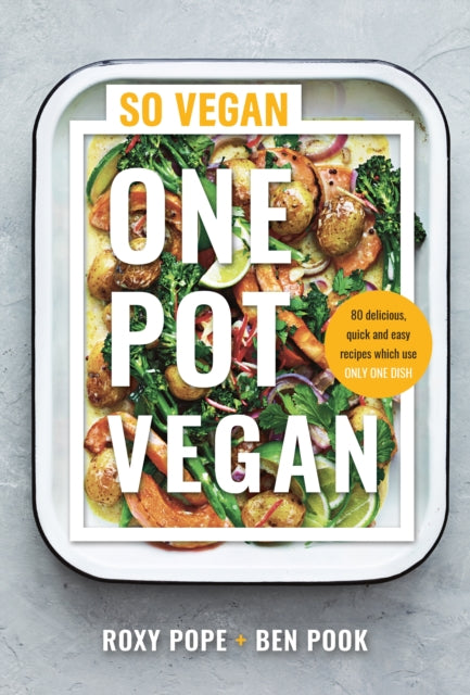 One Pot Vegan : 80 quick, easy and delicious plant-based recipes from the creators of SO VEGAN (ISBN: 9780241448717)