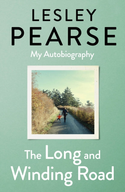 The Long and Winding Road : TOLD FOR THE FIRST TIME THE EXTRAORDINARY LIFE STORY OF LESLEY PEARSE: AS CAPTIVATING AS HER FICTION (ISBN: 9780241453209)