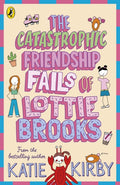 The Catastrophic Friendship Fails of Lottie Brooks (ISBN: 9780241460900)