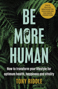 Be More Human : How to transform your lifestyle for optimum health, happiness and vitality (ISBN: 9780241509593)