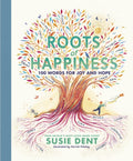 Roots of Happiness : 100 Words for Joy and Hope from Britain’s Most-Loved Word Expert (ISBN: 9780241573198)