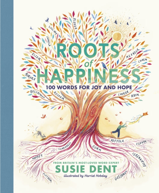 Roots of Happiness : 100 Words for Joy and Hope from Britain’s Most-Loved Word Expert (ISBN: 9780241573198)