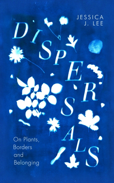 Dispersals : On Plants, Borders and Belonging (ISBN: 9780241597125)