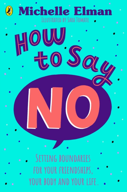 How To Say No : Setting boundaries for your friendships, your body and your life (ISBN: 9780241634097)