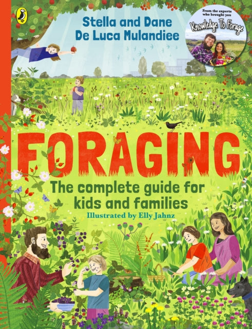 Foraging: The Complete Guide for Kids and Families! : The fun and easy guide to the great outdoors (ISBN: 9780241654569)