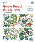 RHS Grow Food Anywhere : How to Plant the Right Crops in the Right Place and Help Your Garden Thrive (ISBN: 9780241656495)