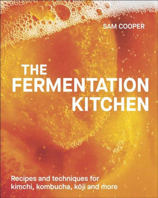 The Fermentation Kitchen : Recipes and Techniques for Kimchi, Kombucha, Koji and More (ISBN: 9780241697115)