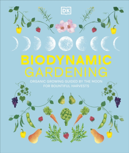 Biodynamic Gardening : Organic Growing Guided by the Moon for Bountiful Harvests (ISBN: 9780241732045)